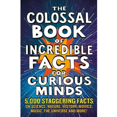 Imagen de The Colossal Book Of Incredible Facts For Curious Minds (ebook)