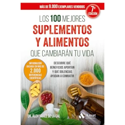 Imagen de Los 100 Mejores Suplementos y Alimentos Que Cambiaran Tu Vida: Descubre qué beneficios aportan dolencias ayudan a combatir (SIN COLECCION)