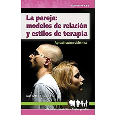 Imagen de La pareja: modelos de relación y estilos terapia: Aproximación sistémica: 9 (Educación, orientación terapia familiar)