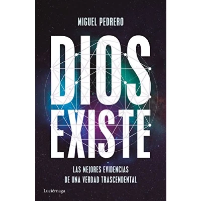 Imagen de Dios existe: Las mejores evidencias de una verdad trascendental (ENIGMAS Y CONSPIRACIONES)