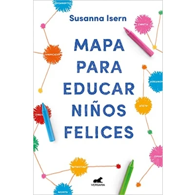 Imagen de Mapa para educar niños felices: Encuentra el camino en la crianza de tus hijos (Vergara)