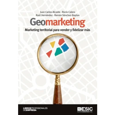Imagen de Geomarketing: Marketing territorial para vender y fidelizar más (Libros profesionales)