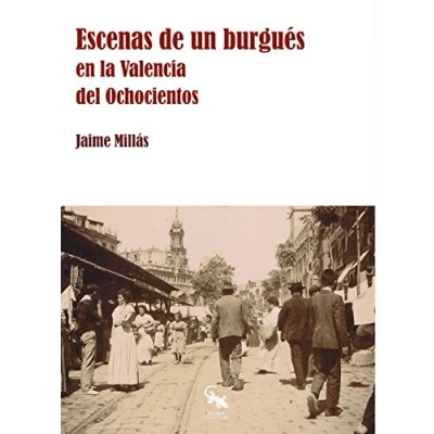 Imagen de Escenas de un burgués en la Valencia del Ochocientos (SIN COLECCION)