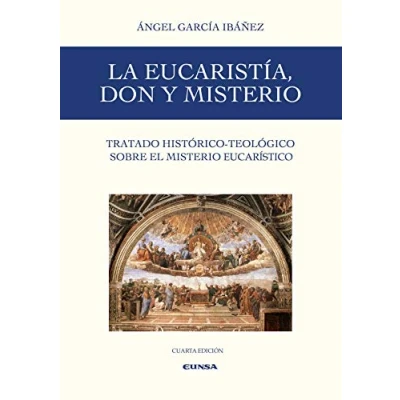 Imagen de la Eucaristía, Don y Misterio: Tratado histórico teológico sobre el misterio de Eucaristía (SIN COLECCION)