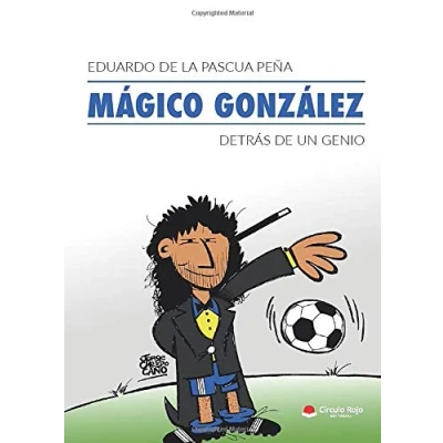 Imagen de MÁGICO GONZÁLEZ: DETRÁS DE UN GENIO (SIN COLECCION)
