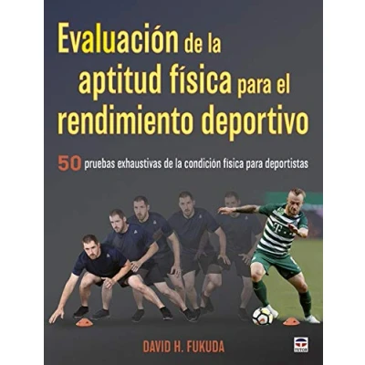 Imagen de Evaluación de la Aptitud física para El Rendimiento Deportivo: 50 pruebas exhaustivas condición deportistas (SIN COLECCION)