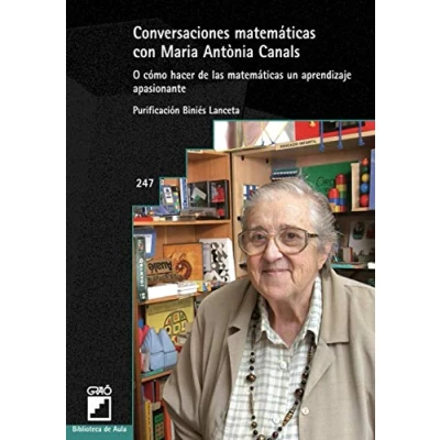 Imagen de Conversaciones matemáticas con Maria Antònia Canals: O cómo hacer de las un aprendizaje apasionante: 247 (Biblioteca Aula)