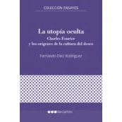 Imagen de La Utopia Oculta: Charles Fourier Y Los Origenes De Cultura Del Des