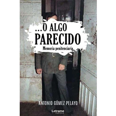 Imagen de ...O algo parecido. Memoria penitenciaria: 01 (Historia)