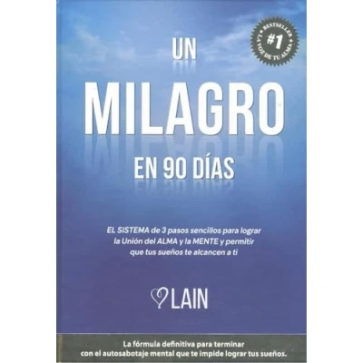 Imagen de Un milagro en 90 días : El sistema de 3 pasos sencillos para lograr la unión del ALMA y MENTE permitir que tus sueños te alcancen a ti (SIN COLECCION)