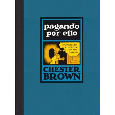 Imagen de PAGANDO POR ELLO. MEMORIAS EN COMIC DE UN PUTERO (RUSTICA) (NOVELA GRAFICA)