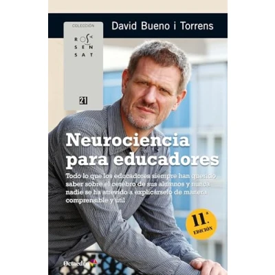 Imagen de Neurociencia para educadores. Todo lo que los educadores siempre han querido saber sobre el cerebro de sus alumnos y nunca nadie se ha atrevido a ... manera comprensible útil (Rosa Sensat)