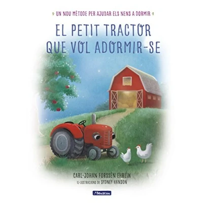 Imagen de El petit tractor que vol adormir se: Un nou mètode per ajudar els nens a dormir (Emocions, valors i hàbits)