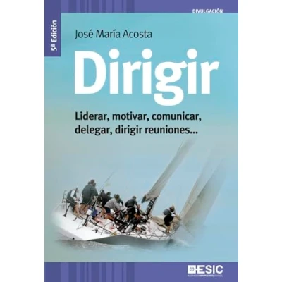 Imagen de Dirigir: Liderar, motivar, comunicar, delegar, dirigir reuniones (Divulgación)