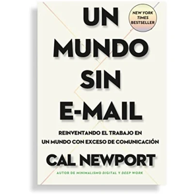 Imagen de un mundo sin e mail: Reinventando el trabajo en con exceso de comunicación (SIN COLECCION)
