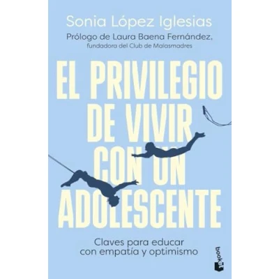 Imagen de El privilegio de vivir con un adolescente: Claves para educar empatía y optimismo (Familia)