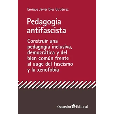 Imagen de pedagogía antifascista. Construir una inclusiva, democrática y del bien común frente al auge fascismo la xenofobia (Horizontes)