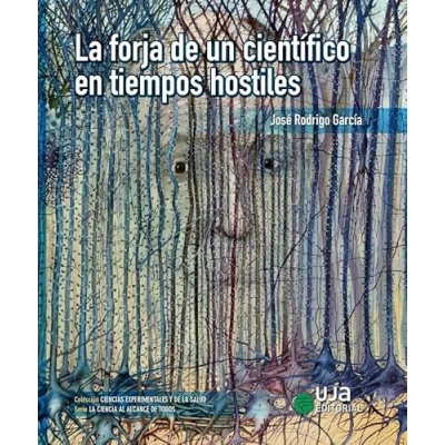 Imagen de la forja de un científico en tiempos hostiles: 4 (Ciencias Experimentales y Salud)