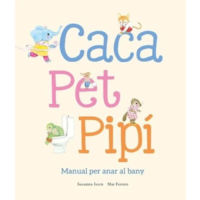 Imagen de Caca, pet, pipí. Manual per anar al bany (CAT) (CATALAN)