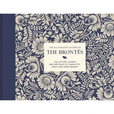 Imagen de The Illustrated Letters of Brontës: letters, diaries and writings Charlotte, Emily Anne Brontë