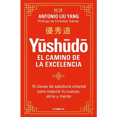 Imagen de Yūshūdō. El camino de la excelencia: 15 claves sabiduría oriental para mejorar tu cuerpo, alma y mente (Conecta)