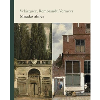 Imagen de Velázquez, Rembrandt, Vermeer. Miradas afines (SIN COLECCION)