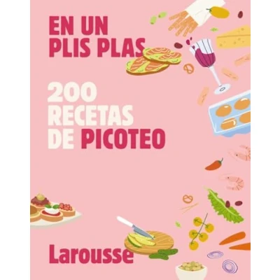 Imagen de 200 recetas de picoteo: En un plis plas (LAROUSSE Libros Ilustrados/ Prácticos Gastronomía)