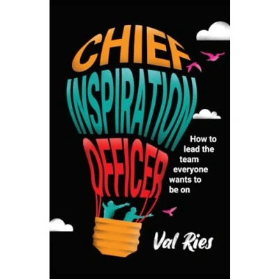 Imagen de Chief Inspiration Officer: How To Lead The Team Everyone Wants Be O