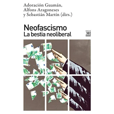Imagen de neofascismo. La Bestia neoliberal: 1274 (Ciencias Sociales)