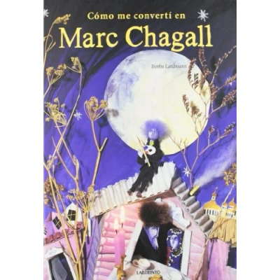 Imagen de Cómo me convertí en Marc Chagall (Álbumes ilustrados; Infantil y Juvenil)