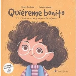Imagen de Quiéreme bonito: Una mirada de amor y respeto a la infancia (ILUSTRADO)