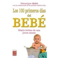 Imagen de 100 primeros días del bebé, los: El Diario íntimo de Una Joven madre y los valiosos consejos pediatra.: ntimo Mam (BEBE NUEVOS PADRES)