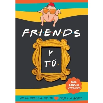 Imagen de Friends y tú: Libro de la serie con preguntas para TI. Deja huella tu amor por serie. TV