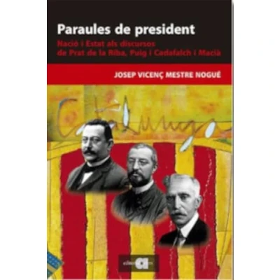 Imagen de PARAULES de PRESIDENT: Nació i Estat als discursos Prat la Riba, Puig Cadafalch Macià: 119 (Recerca pensament)