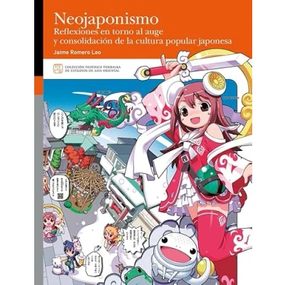 Imagen de Neojaponismo. Reflexiones en torno al auge y consolidación de la cultura popular japonesa: 12 (Federico Torralba Estudios Asia Oriental)