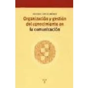 Imagen de Organizacion Y Gestion Del Conocimiento En La Comunicacion