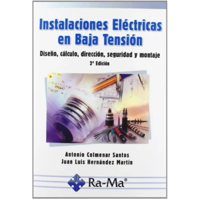 Imagen de Instalaciones Eléctricas en Baja Tensión. Diseño, Cálculo, Dirección, Seguridad y Montaje. 2ª Edición (INFORMATICA GENERAL)