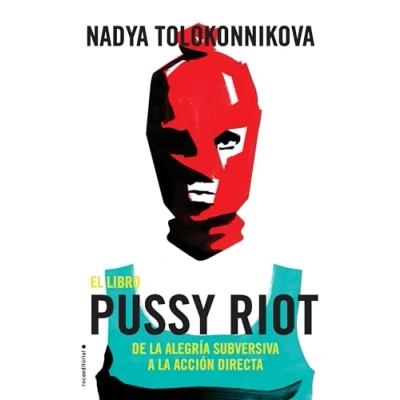 Imagen de El libro Pussy Riot: De la alegría subversiva a acción directa (No ficción)