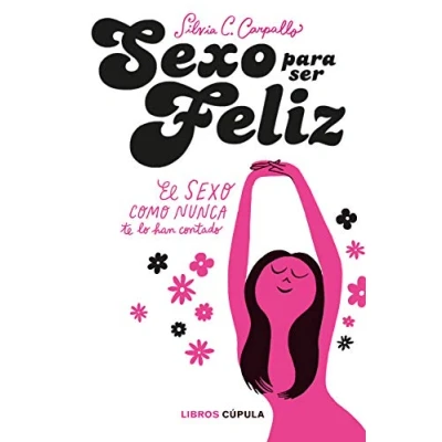 Imagen de sexo para ser feliz: El como nunca te lo han contado (Salud y bienestar)