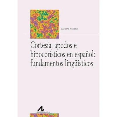 Imagen de Cortesía, apodos e hipocorísticos en español: fundamentos lingüísticos (Bibliotheca Philologica)