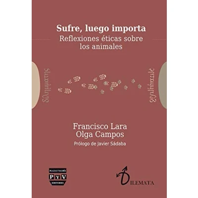 Imagen de SUFRE, LUEGO IMPORTA: REFLEXIONES ÉTICAS SOBRE LOS ANIMALES (Dilemata)