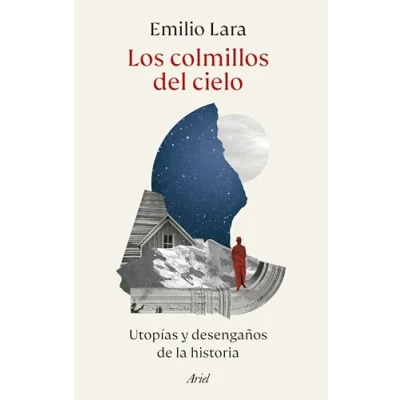 Imagen de Los colmillos del cielo: Utopías y desengaños de la historia (Ariel)