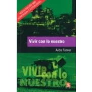 Imagen de Vivir Con Lo Nuestro: Nosotros Y La Globalizacion (2ª Ed.)