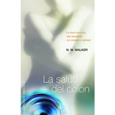 Imagen de La salud del colon: Clave Para una VIDA Saludable, Con Energia Y Vitalidad (SALUD NATURAL)