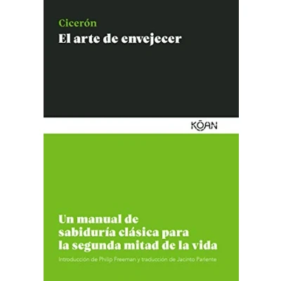 Imagen de El arte de envejecer (6ªED): Un manual sabiduría clásica PARA la segunda mitad v (SABIDURIA CLASICA LECTORES MODERNOS)