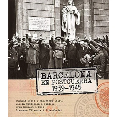 Imagen de Barcelona en postguerra 1939 1945 (75 anys després de la caiguda, fotografies i documents veuen llum com a testimonis d’una les èpoques més ... per ciutat els seus habitants.)