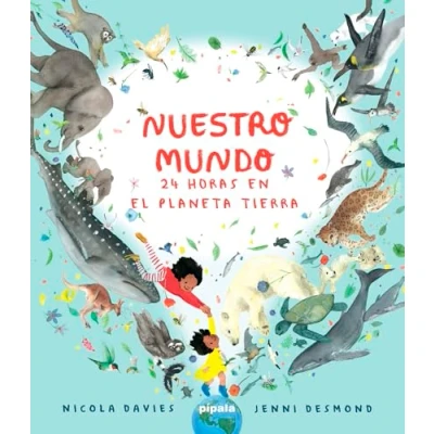 Imagen de Nuestro mundo. 24 horas en el planeta Tierra: tierra/ Hours on Planet Earth (PIPALA)
