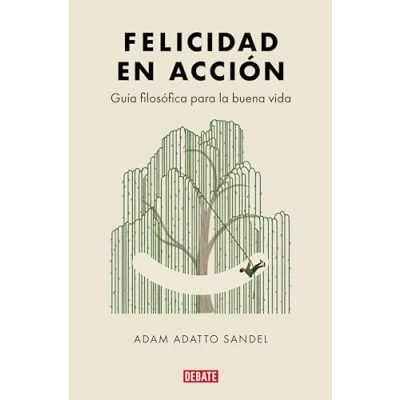Imagen de Felicidad en acción: Guía filosófica para la vida buena (Ensayo y Pensamiento)
