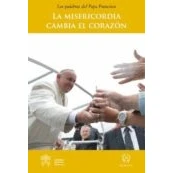 Imagen de La Misericordia Cambia El Corazon: Las Palabras Del Papa Francisco