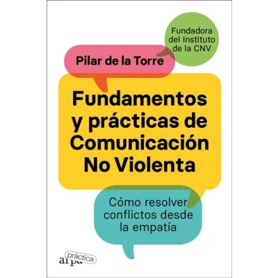 Imagen de Fundamentos y prácticas de comunicación no violenta: Cómo resolver conflictos desde la empatía (ARPA PRACTICA)